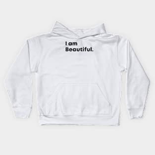 I Am Beautiful Motivational quote Kids Hoodie